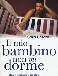 Il Mio Bambino Non Mi Dorme<br>Come Risolvere I Problemi Di Sonno Dei Propri Figli