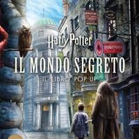 Harry Potter<br>Il Mondo Segreto<br>Il Libro Pop-up
