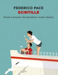 Scintille<br>Storie E Incontri Che Decidono I Nostri Destini