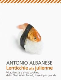 Lenticchie Alla Julienne<br>Vita, Ricette E Show Cooking Dello Chef Alain Tonné, Forse Il Più Grande