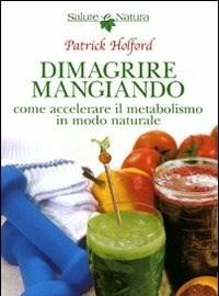 Dimagrire Mangiando<br>Come Accelerare Il Metabolismo In Modo Naturale