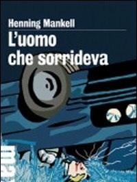 L Uomo Che Sorrideva<br>Le Inchieste Del Commissario Wallander<br>Vol<br>4