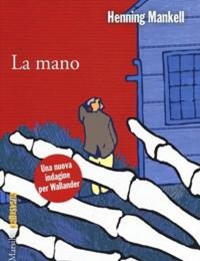 La Mano<br>Le Inchieste Del Commissario Wallander<br>Vol<br>11