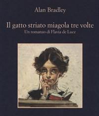 Il Gatto Striato Miagola Tre Volte<br>Un Romanzo Di Flavia De Luce