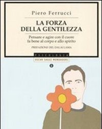 La Forza Della Gentilezza<br>Pensare E Agire Con Il Cuore Fa Bene Al Corpo E Allo Spirito