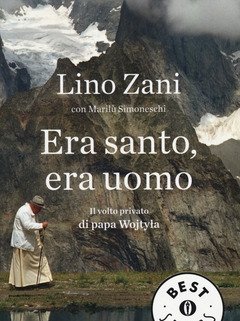 Era Santo, Era Uomo<br>Il Volto Privato Di Papa Wojtyla