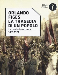 La Tragedia Di Un Popolo<br>La Rivoluzione Russa 1891-1924