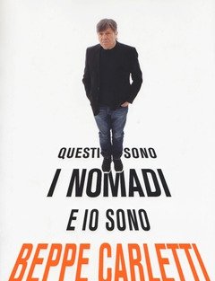 Questi Sono I Nomadi E Io Sono Beppe Carletti