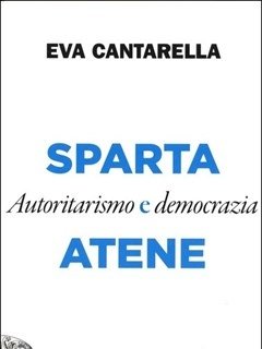 Sparta E Atene<br>Autoritarismo E Democrazia