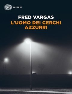 L" Uomo Dei Cerchi Azzurri<br>I Casi Del Commissario Adamsberg