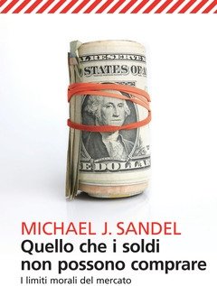 Quello Che I Soldi Non Possono Comprare<br>I Limiti Morali Del Mercato