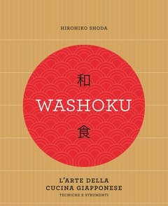 Washoku<br>L"arte Della Cucina Giapponese<br>Tecniche E Strumenti
