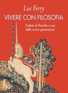 Vivere Con Filosofia<br>Trattato Di Filosofia A Uso Delle Nuove Generazioni