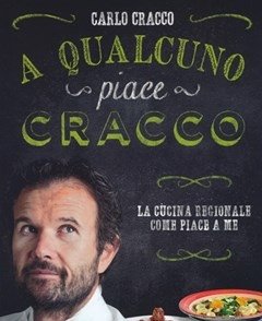 A Qualcuno Piace Cracco<br>La Cucina Regionale Come Piace A Me