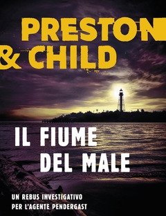 Il Fiume Del Male<br>Un Rebus Investigativo Per L"agente Pendergast