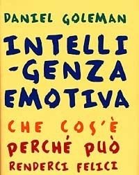 Intelligenza Emotiva<br>Che Cos"è, Perché Può Renderci Felici