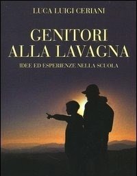 Genitori Alla Lavagna<br>Idee Ed Esperienze Nella Scuola A