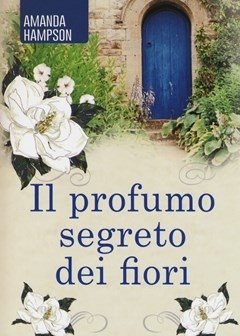 Il Profumo Segreto Dei Fiori