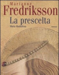La Prescelta<br>Maria Maddalena