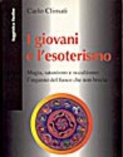 I Giovani E L"esoterismo<br>Magia, Satanismo E Occultismo L"inganno Del Fuoco Che Non Brucia