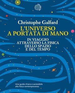 L" Universo A Portata Di Mano<br>In Viaggio Attraverso La Fisica Dello Spazio E Del Tempo