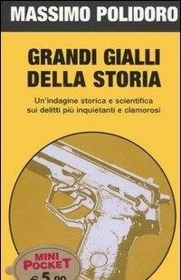 Grandi Gialli Della Storia<br>Un"indagine Storica E Scientifica Da Jack Lo Squartatore Ai Delitti Del Mostro Di Firenze