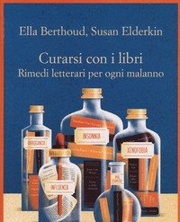 Curarsi Con I Libri<br>Rimedi Letterari Per Ogni Malanno