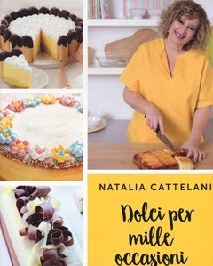 Dolci Per Mille Occasioni<br>Mille Occasioni Per Fare Un Dolce