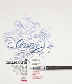 Corsivo In Calligrafia<br>Dagli Stili Classici Ai Nostri Giorni<br>Con 1 Penna Pentel E 1 Quaderno Moleskine