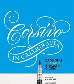 Corsivo In Calligrafia<br>Dagli Stili Classici Ai Nostri Giorni<br>Con 1 Penna Pentel E 1 Quaderno Moleskine