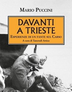 Davanti A Trieste<br>Esperienze Di Un Fante Sul Carso