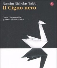 Il Cigno Nero<br>Come L"improbabile Governa La Nostra Vita