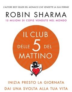 Il Club Delle 5 Del Mattino<br>Inizia Presto La Giornata, Dai Una Svolta Alla Tua Vita