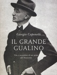 Il Grande Gualino<br>Vita E Avventure Di Un Uomo Del Novecento<br>Con Ebook