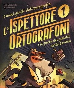 L" Ispettore Ortografoni E Il Furto Dei Gioielli Della Corona<br>I Mini Gialli Dell"ortografia<br>Con Adesivi<br>Vol<br>1