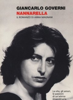 Nannarella<br>Il Romanzo Di Anna Magnani
