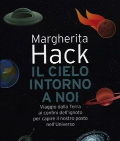 Il Cielo Intorno A Noi<br>Viaggio Dalla Terra Ai Confini Dell"ignoto Per Capire Il Nostro Posto Nell"Universo