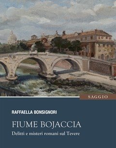 Fiume Bojaccia<br>Delitti E Misteri Romani Sul Tevere