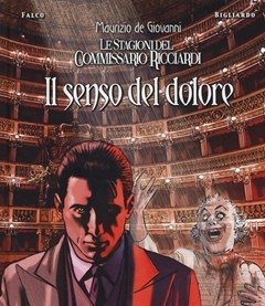 Il Senso Del Dolore<br>Le Stagioni Del Commissario Ricciardi