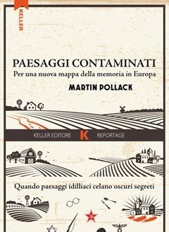 Paesaggi Contaminati<br>Per Una Nuova Mappa Della Memoria In Europa