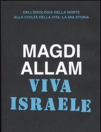 Viva Israele<br>Dall"ideologia Della Morte Alla Civiltà Della Vita: La Mia Storia
