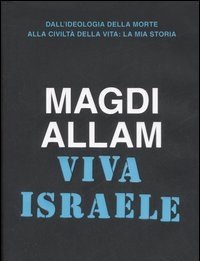 Viva Israele<br>Dall"ideologia Della Morte Alla Civiltà Della Vita: La Mia Storia