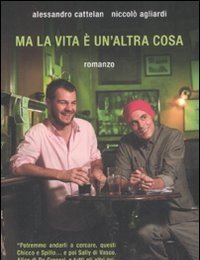 Ma La Vita è Un"altra Cosa