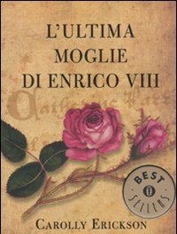 L" Ultima Moglie Di Enrico VIII