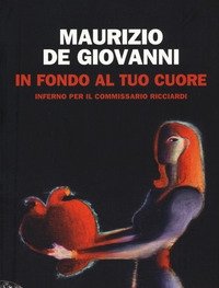 In Fondo Al Tuo Cuore<br>Inferno Per Il Commissario Ricciardi