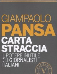 Carta Straccia<br>Il Potere Inutile Dei Giornalisti Italiani