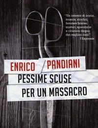 Pessime Scuse Per Un Massacro<br>Un Romanzo De «Les Italiens»