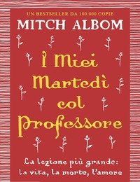 I Miei Martedi Col Professore<br>La Lezione Più Grande: La Vita, La Morte, L"amore