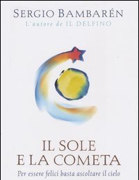 Il Sole E La Cometa<br>Per Essere Felici Basta Ascoltare Il Cielo