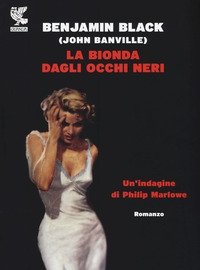 La Bionda Dagli Occhi Neri<br>Un"indagine Di Philip Marlowe